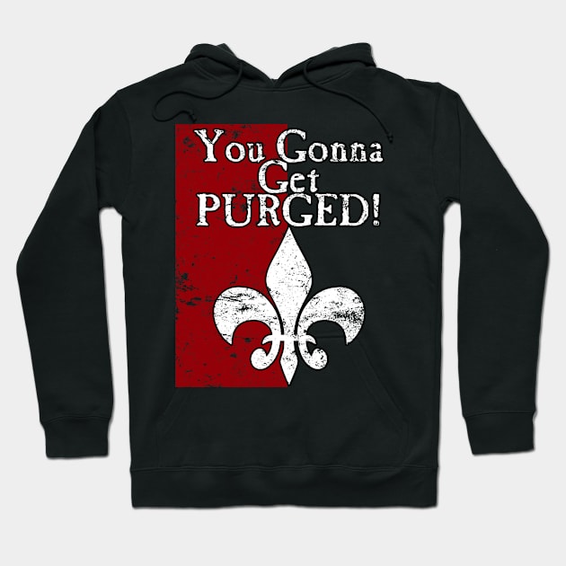 You Gonna Get Purged Fleur De Lis Aged Hoodie by SimonBreeze